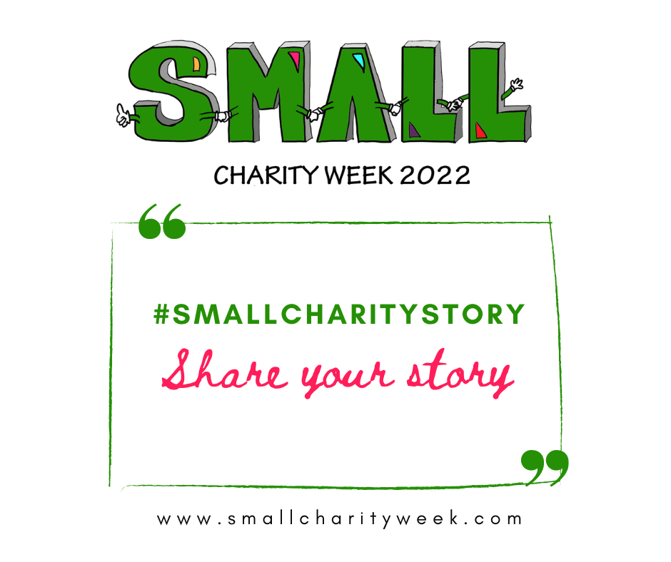 Small Charity Week 2022 - Share your small charity story with us